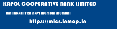 KAPOL COOPERATIVE BANK LIMITED  MAHARASHTRA NAVI MUMBAI MUMBAI   micr code